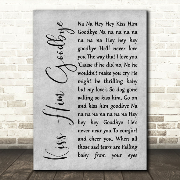 The Nylons Kiss Him Goodbye Grey Rustic Script Song Lyric Music Art Print