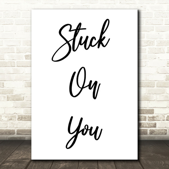 Lionel Ritchie Stuck On You Song Lyric Quote Print