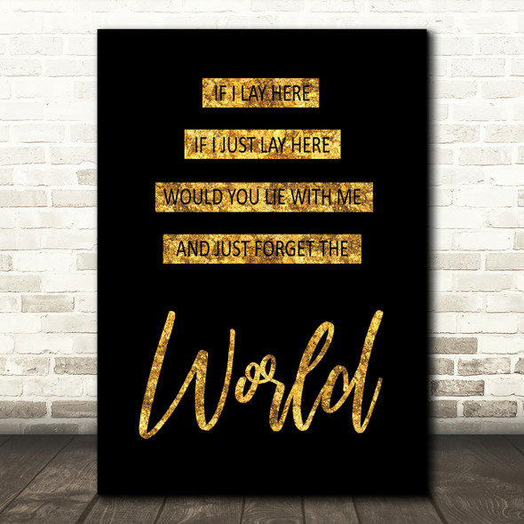 Black & Gold Lay Here Forget The World Chasing Cars Song Lyric Quote Print