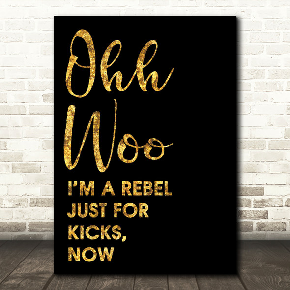 Black & Gold Ooh Woo Rebel Just For Kicks Now Song Lyric Quote Print