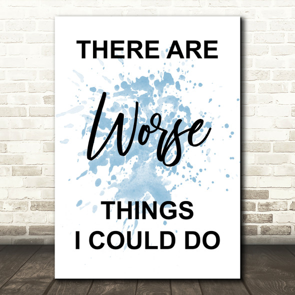 Blue Grease There Are Worse Things I Could Do Rizzo Song Lyric Quote Print