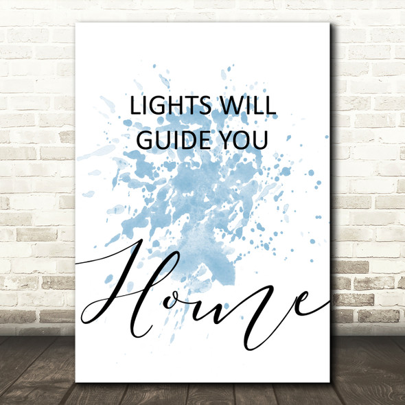 Blue Coldplay Lights Will Guide You Home Song Lyric Quote Print