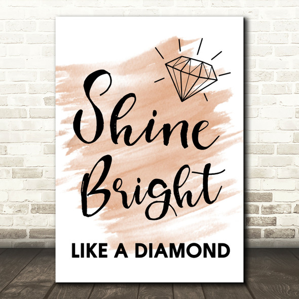 Watercolour Shine Bright Like A Diamond Song Lyric Quote Print