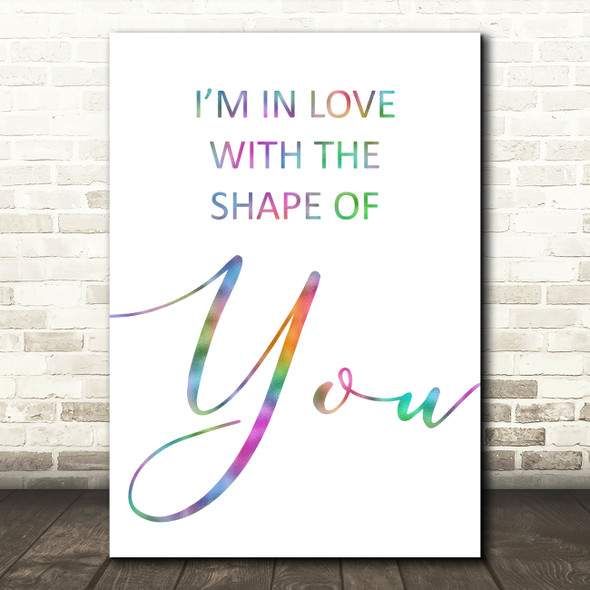 Rainbow Shape Of You Ed Sheeran Song Lyric Quote Print
