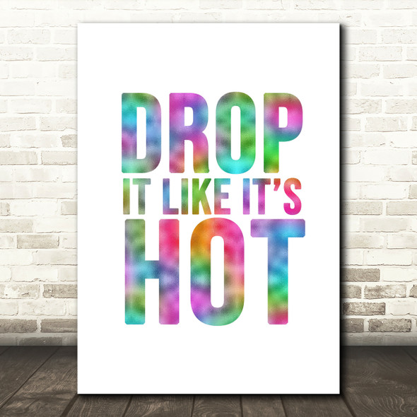 Rainbow Drop It Like Its Hot Song Lyric Quote Print