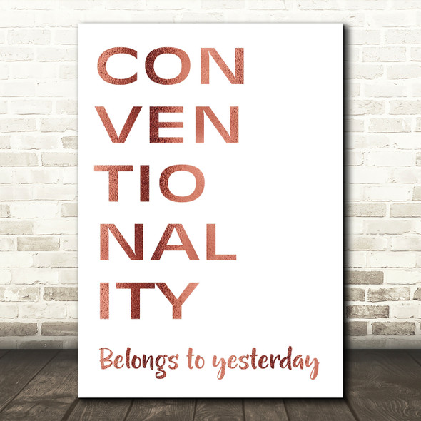 Rose Gold Grease Conventionality Belongs To Yesterday Song Lyric Quote Print