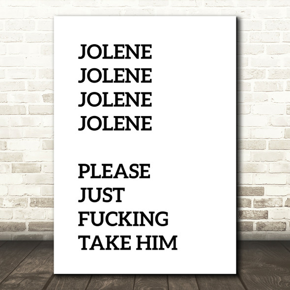 Funny Jolene Song Lyric Quote Print