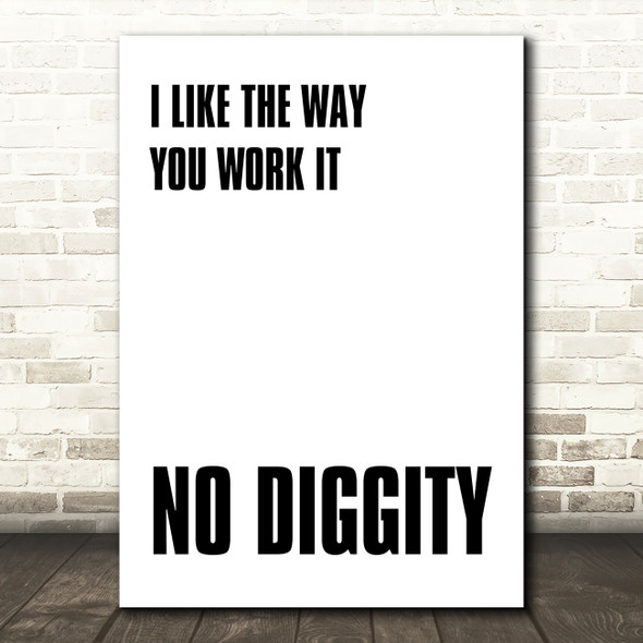 I Like The Way You Work It No Diggity Song Lyric Quote Print