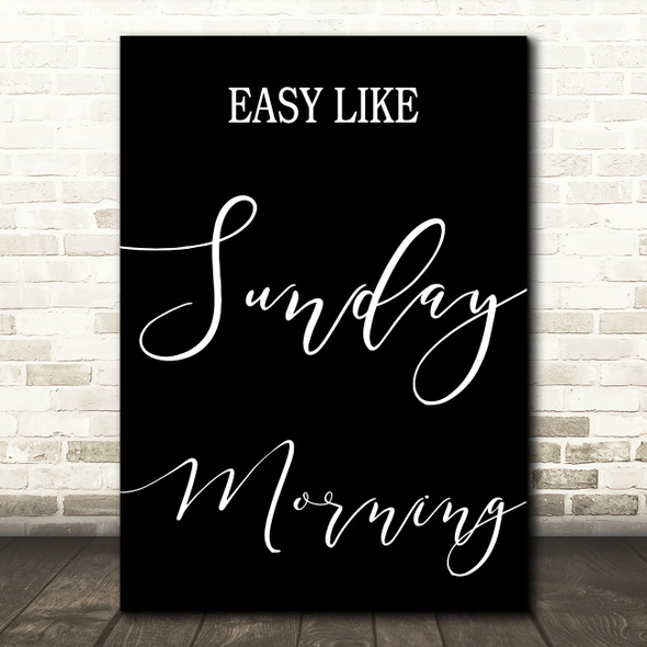 Black Easy Like Sunday Morning Song Lyric Quote Print