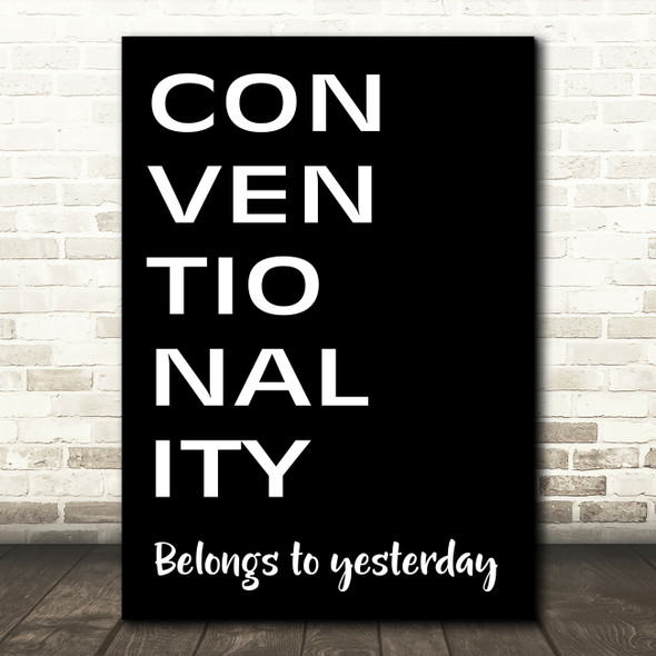 Black Grease Conventionality Belongs To Yesterday Song Lyric Quote Print