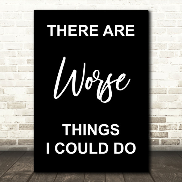 Black Grease There Are Worse Things I Could Do Rizzo Song Lyric Quote Print