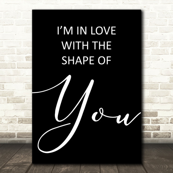 Black Shape Of You Ed Sheeran Song Lyric Quote Print