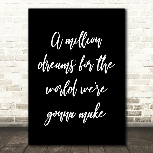 Black The Greatest Showman A Million Dreams Song Lyric Quote Print