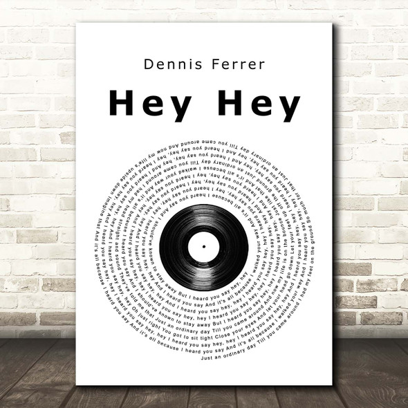 Dennis Ferrer Hey Hey Vinyl Record Song Lyric Print