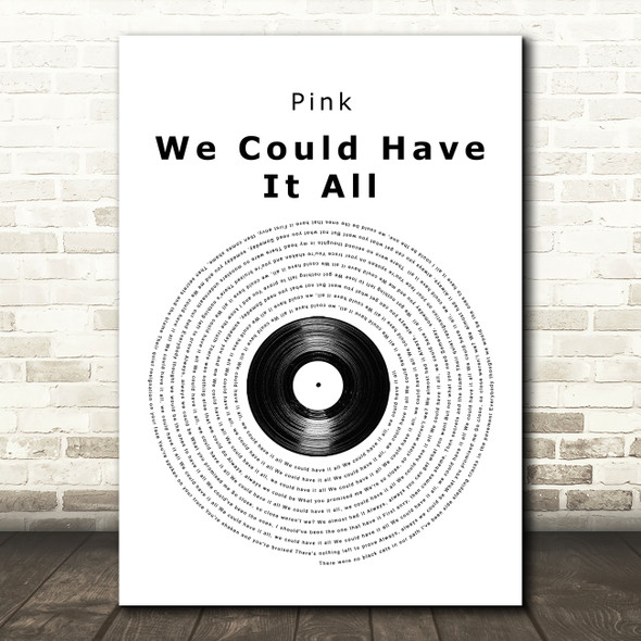 Pink We Could Have It All Vinyl Record Song Lyric Quote Music Print
