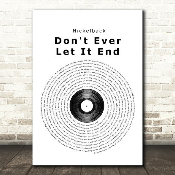 Nickelback Don't Ever Let It End Vinyl Record Song Lyric Quote Print