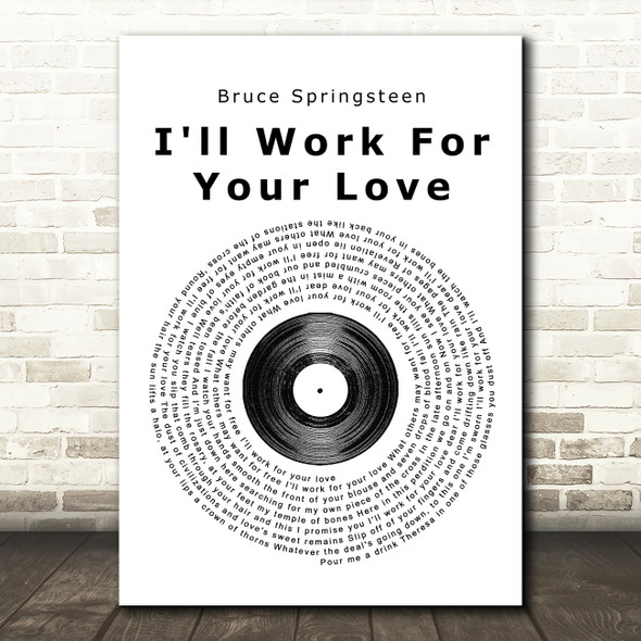 Bruce Springsteen I'll Work For Your Love Vinyl Record Song Lyric Quote Print
