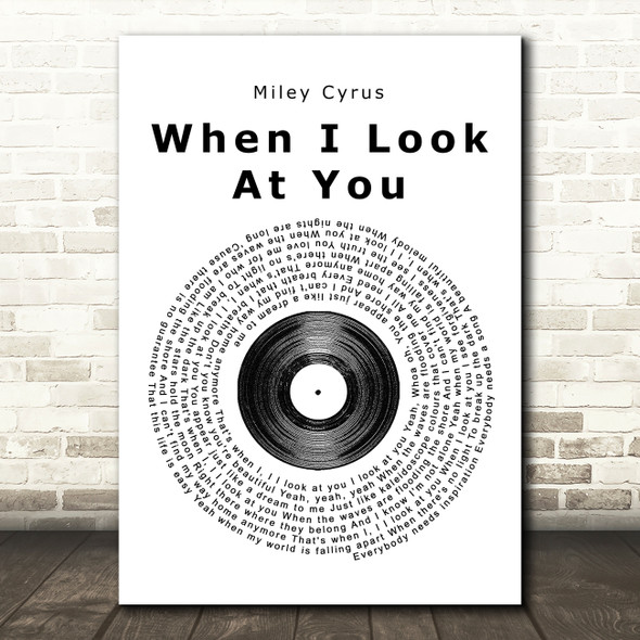 Miley Cyrus When I Look At You Vinyl Record Song Lyric Quote Print