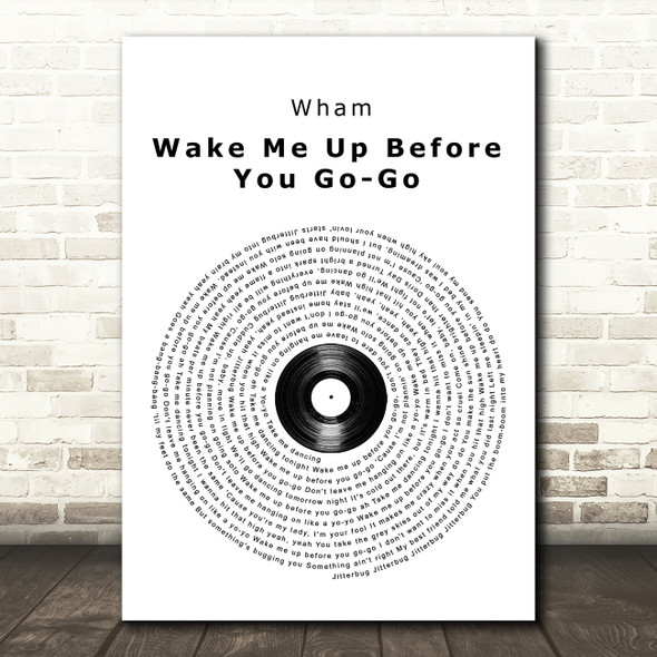 Wham Wake Me Up Before You Go-Go Vinyl Record Song Lyric Quote Print