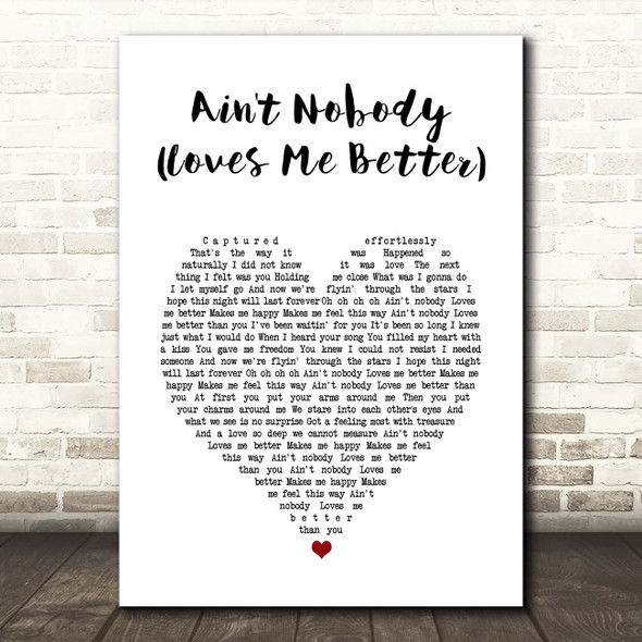Felix Jaehn Ain't Nobody (Loves Me Better) White Heart Song Lyric Print