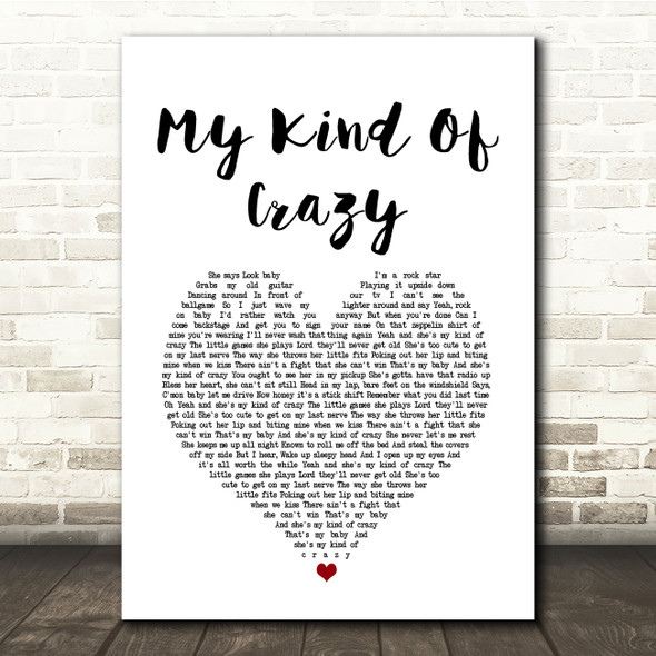 Brantley Gilbert My Kind Of Crazy White Heart Song Lyric Quote Music Print