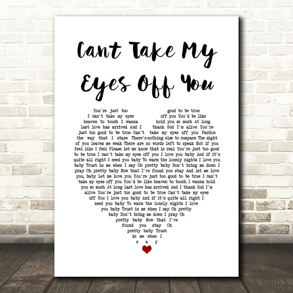 Cant Take My Eyes Off You Frankie Valli White Heart Song Lyric Quote Music Print