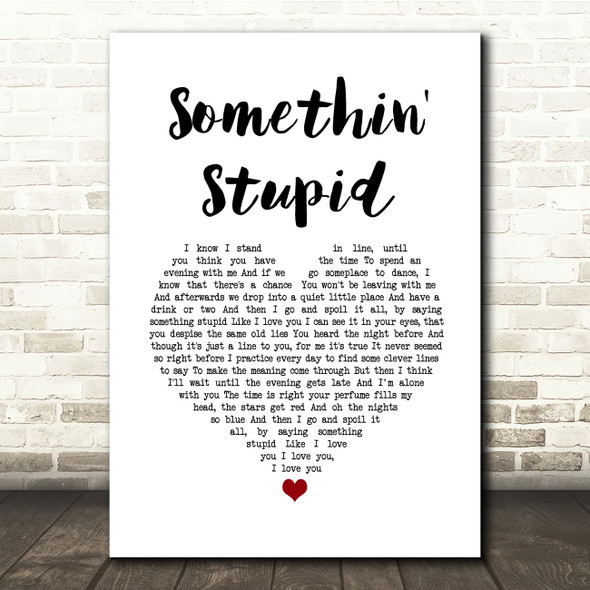 Michael Buble Somethin' Stupid White Heart Song Lyric Quote Music Print