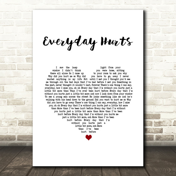Sad Café Everyday Hurts White Heart Song Lyric Quote Music Print