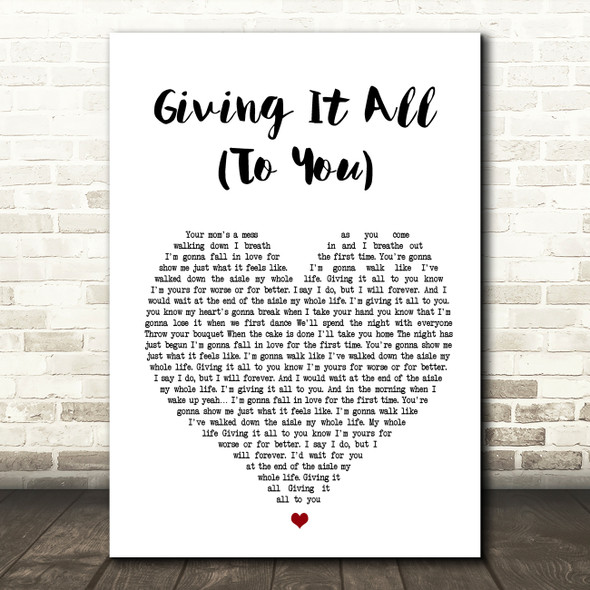 Haley & Michaels Giving It All (To You) Heart Song Lyric Quote Print
