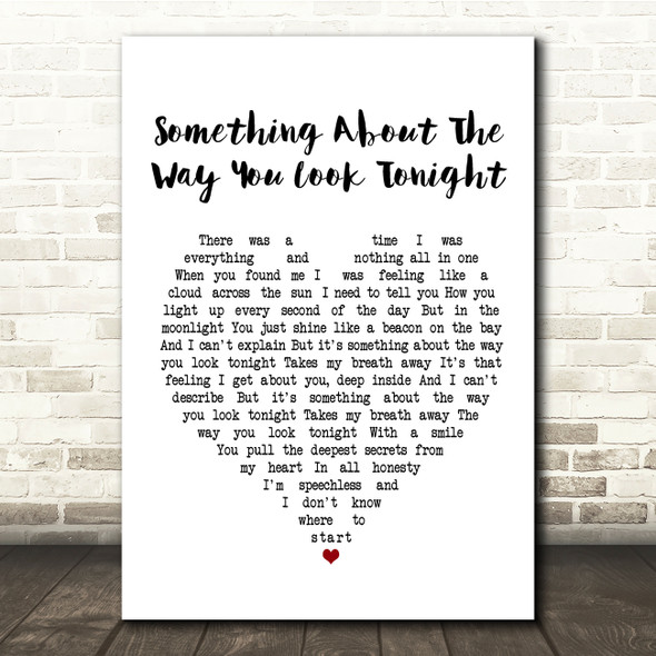 Elton John Something About The Way You Look Tonight White Heart Song Lyric Print