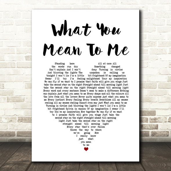 Finding Neverland What You Mean To Me White Heart Song Lyric Print