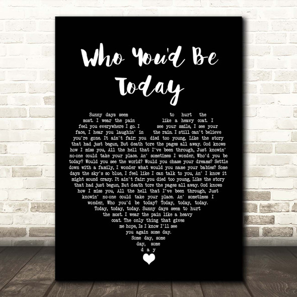 Kenny Chesney Who You'd Be Today Black Heart Song Lyric Print