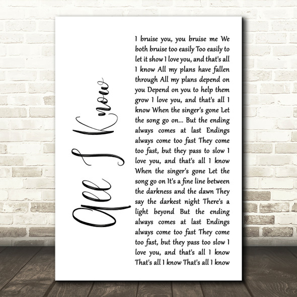 Art Garfunkel All I Know White Script Song Lyric Quote Print