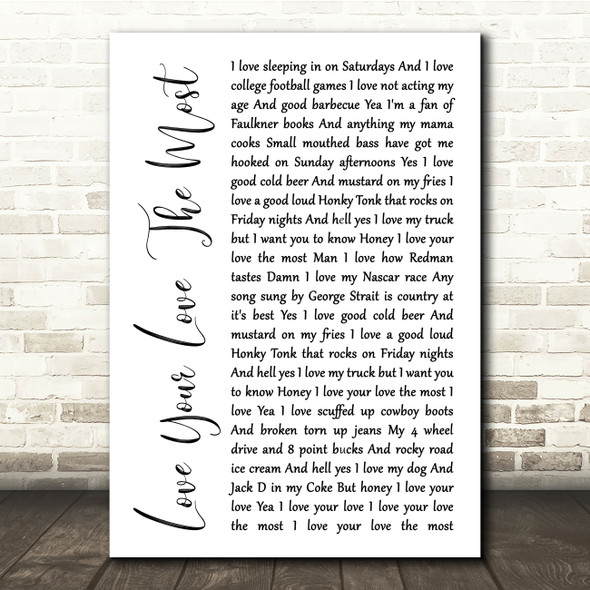 Eric Church Love Your Love The Most White Script Song Lyric Quote Print