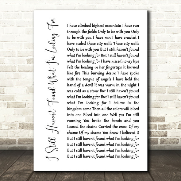 U2 I Still Haven't Found What I'm Looking For White Script Song Lyric Quote Music Print