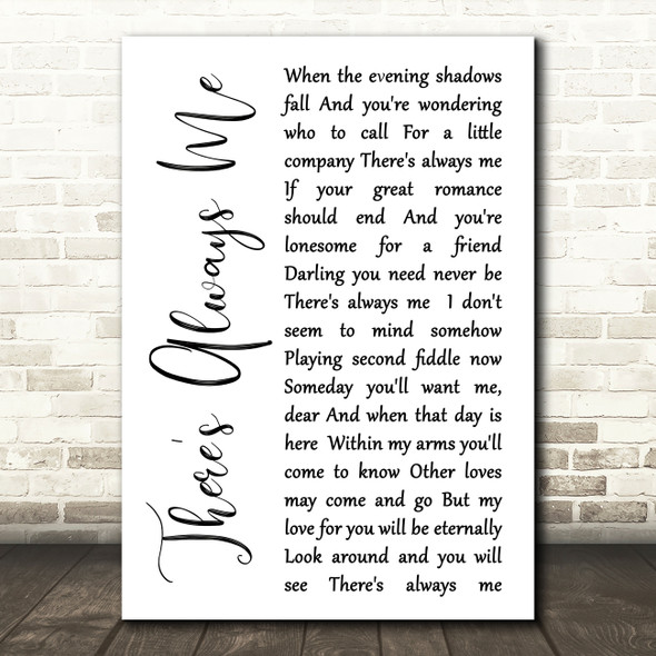 Elvis Presley There's Always Me White Script Song Lyric Quote Print
