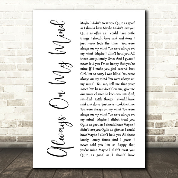 Elvis Presley Always On My Mind White Script Song Lyric Quote Print