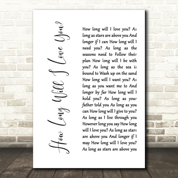 How Long Will I Love You Ellie Goulding White Script Song Lyric Quote Print