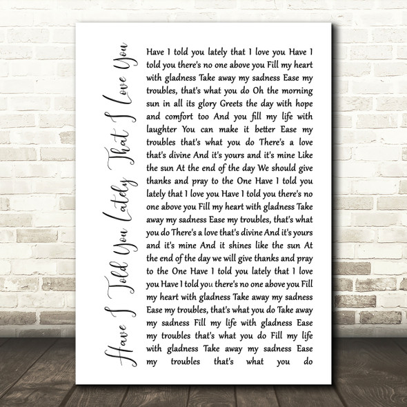 Van Morrison Have I Told You Lately That I Love You White Script Song Print
