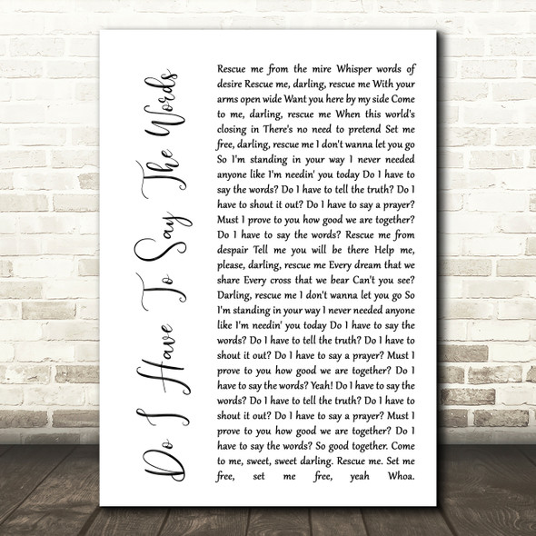 Bryan Adams Do I Have To Say The Words White Script Song Lyric Quote Print