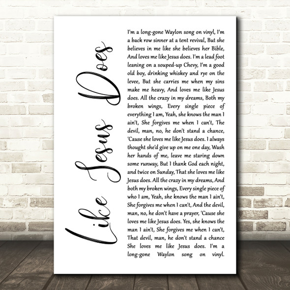 Eric Church Like Jesus Does White Script Song Lyric Quote Print