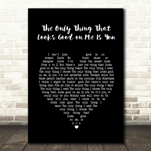 Bryan Adams The Only Thing That Looks Good on Me Is You Black Heart Song Lyric Art Print