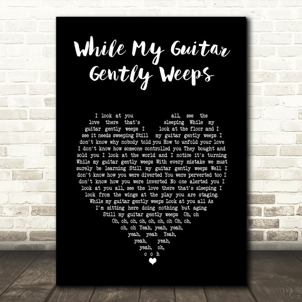 The Beatles While My Guitar Gently Weeps Black Heart Song Lyric Wall Art Print