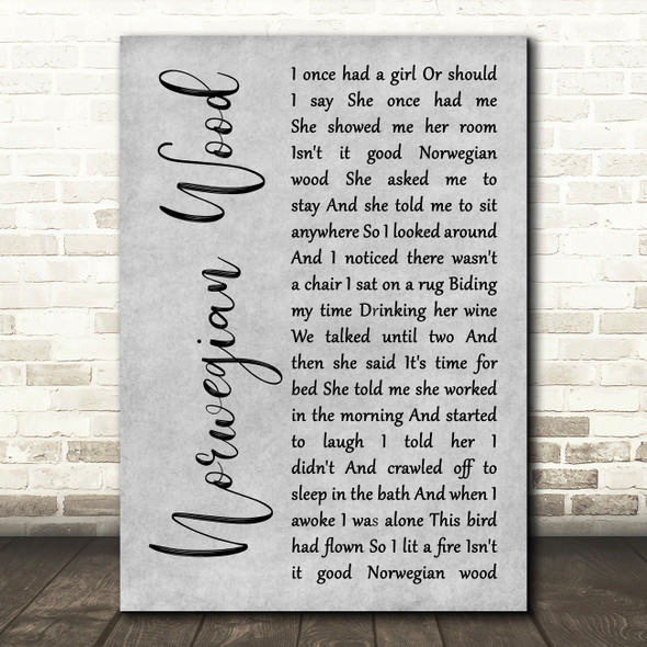 The Beatles Norwegian Wood (This Bird Has Flown) Grey Rustic Script Song Lyric Art Print