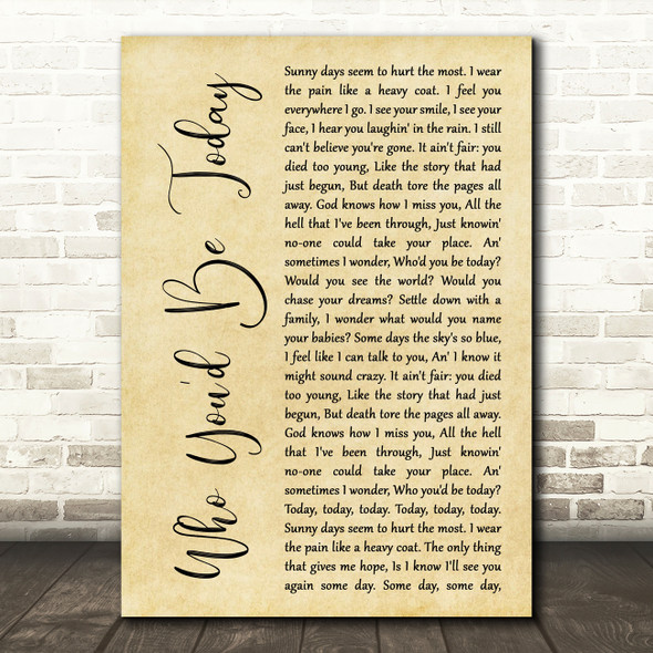 Kenny Chesney Who You'd Be Today Rustic Script Song Lyric Art Print