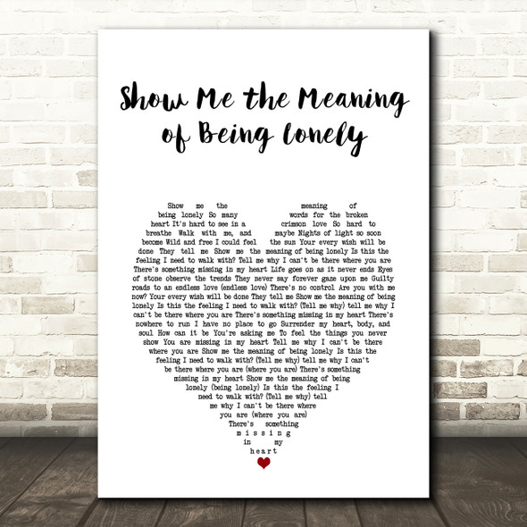 Backstreet Boys Show Me the Meaning of Being Lonely White Heart Song Lyric Art Print