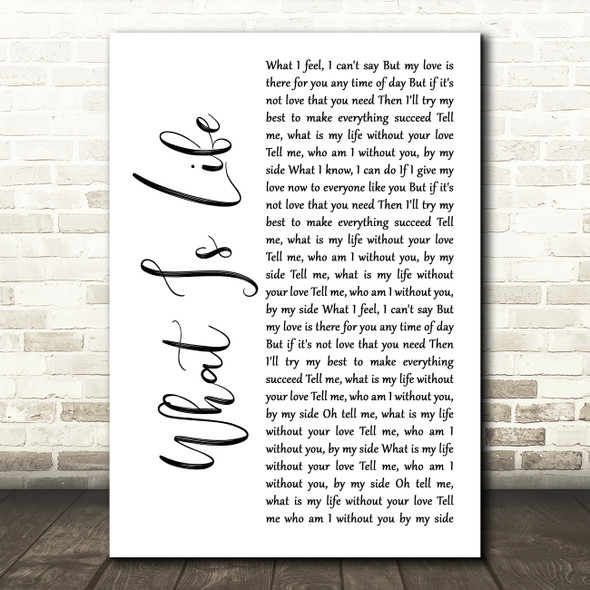 George Harrison What Is Life White Script Song Lyric Art Print