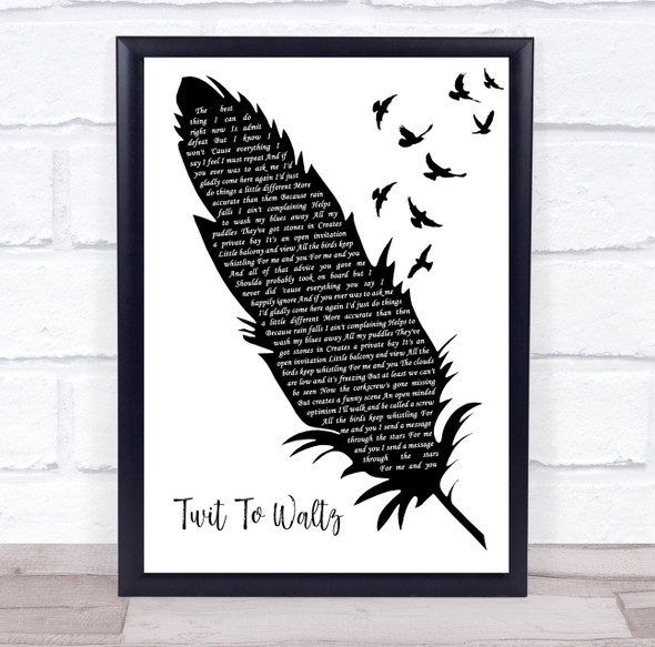 The Twang Twit To Waltz Black & White Feather & Birds Decorative Gift Song Lyric Print