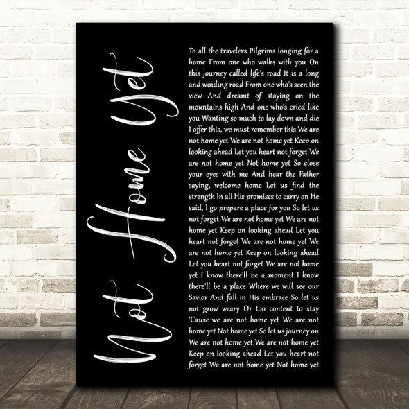 Steven Curtis Chapman Not Home Yet Black Script Decorative Wall Art Gift Song Lyric Print