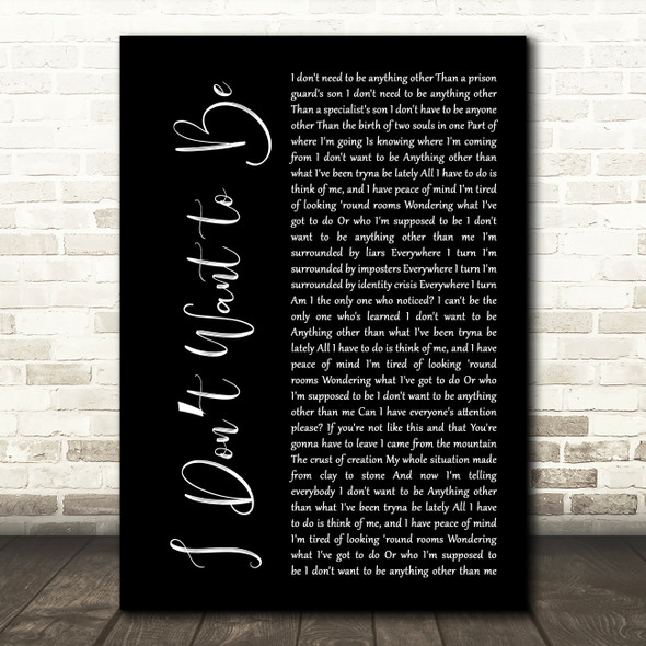 Gavin DeGraw I Dont Want to Be Black Script Decorative Wall Art Gift Song Lyric Print